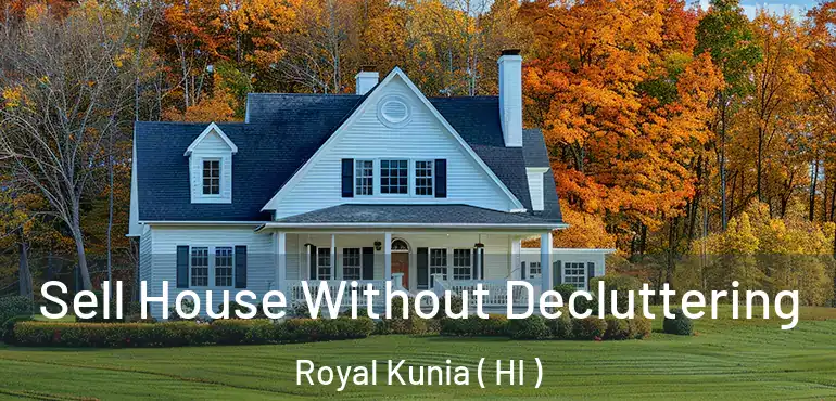  Sell House Without Decluttering Royal Kunia ( HI )