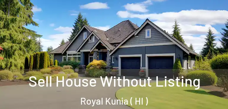  Sell House Without Listing Royal Kunia ( HI )