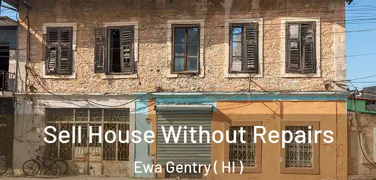  Sell House Without Repairs Ewa Gentry ( HI )