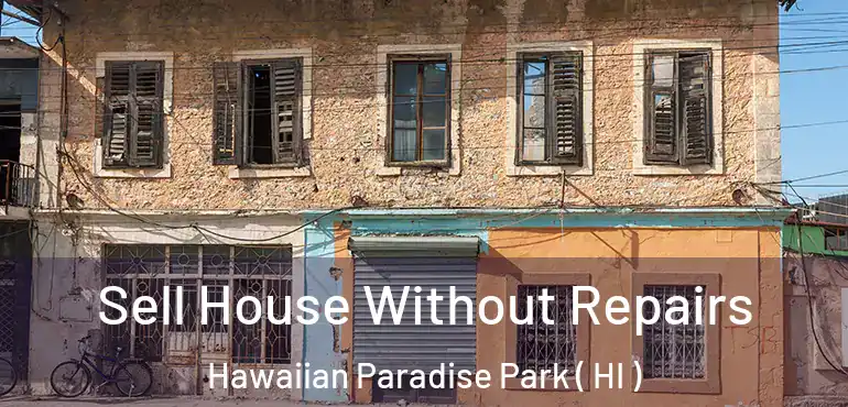  Sell House Without Repairs Hawaiian Paradise Park ( HI )