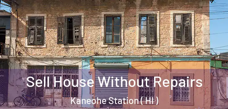  Sell House Without Repairs Kaneohe Station ( HI )