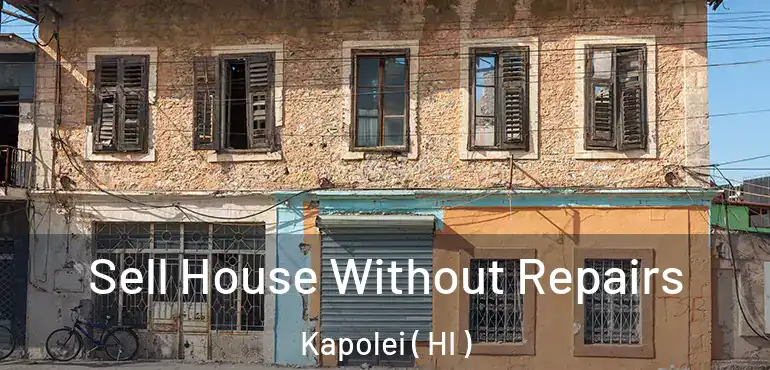  Sell House Without Repairs Kapolei ( HI )