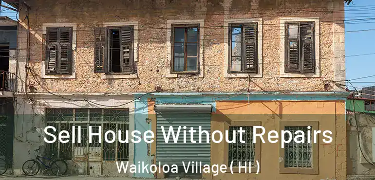  Sell House Without Repairs Waikoloa Village ( HI )