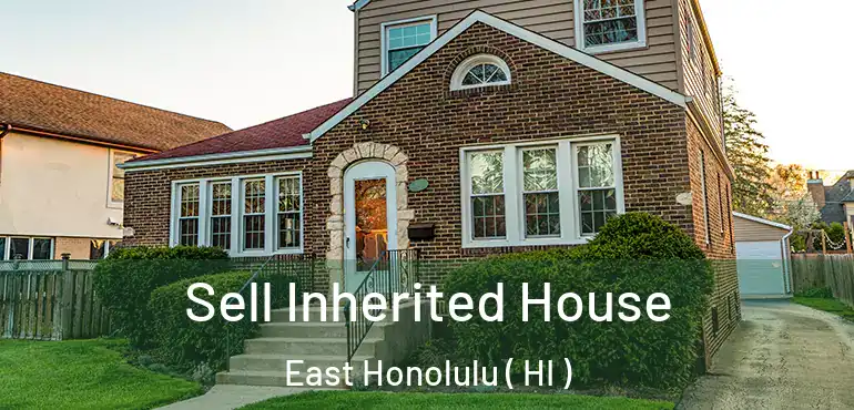  Sell Inherited House East Honolulu ( HI )