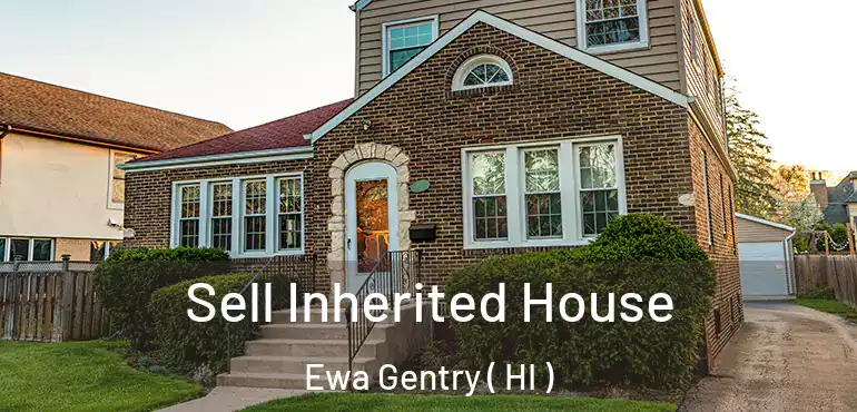  Sell Inherited House Ewa Gentry ( HI )