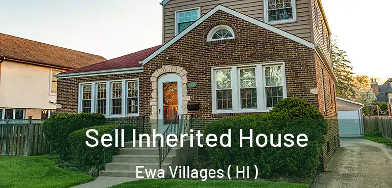  Sell Inherited House Ewa Villages ( HI )