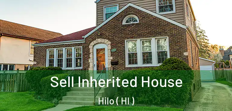  Sell Inherited House Hilo ( HI )