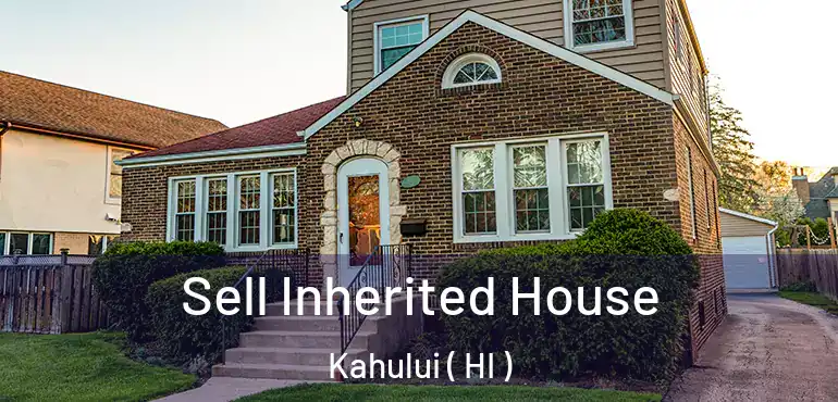  Sell Inherited House Kahului ( HI )