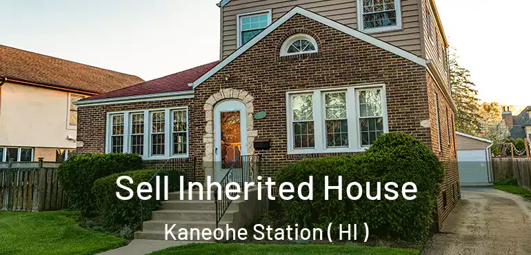  Sell Inherited House Kaneohe Station ( HI )