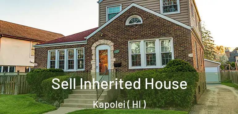  Sell Inherited House Kapolei ( HI )
