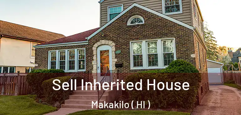  Sell Inherited House Makakilo ( HI )