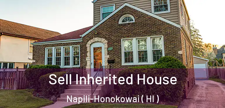  Sell Inherited House Napili-Honokowai ( HI )