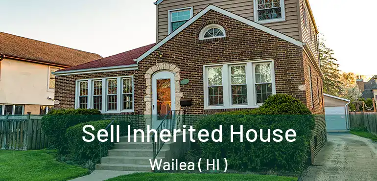  Sell Inherited House Wailea ( HI )