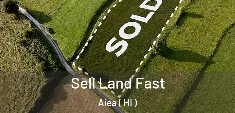  Sell Land Fast Aiea ( HI )