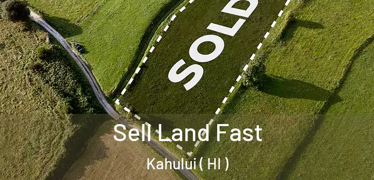  Sell Land Fast Kahului ( HI )