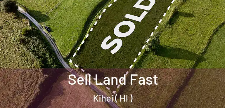  Sell Land Fast Kihei ( HI )