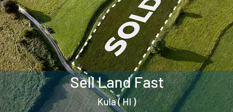  Sell Land Fast Kula ( HI )