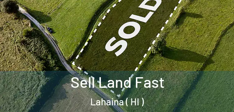 Sell Land Fast Lahaina ( HI )