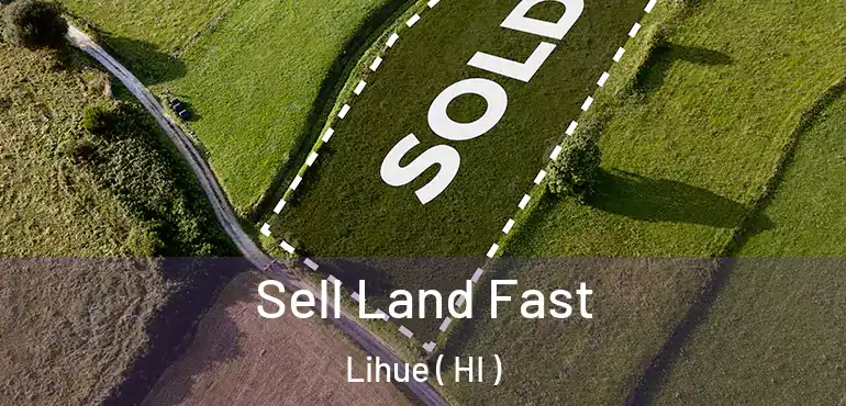  Sell Land Fast Lihue ( HI )