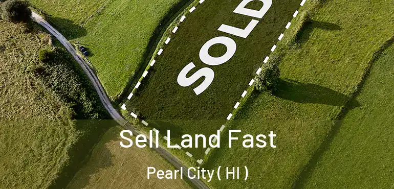  Sell Land Fast Pearl City ( HI )