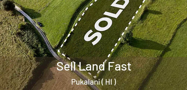  Sell Land Fast Pukalani ( HI )