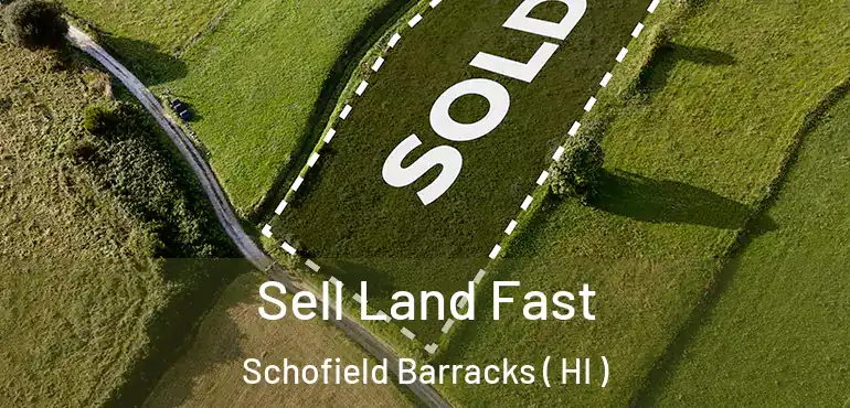  Sell Land Fast Schofield Barracks ( HI )