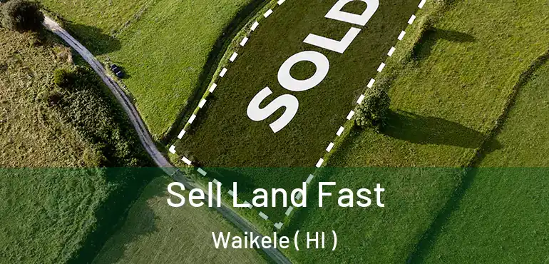  Sell Land Fast Waikele ( HI )