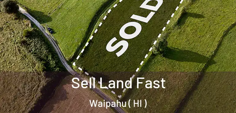  Sell Land Fast Waipahu ( HI )