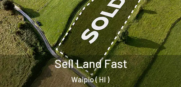  Sell Land Fast Waipio ( HI )