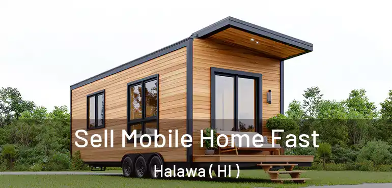  Sell Mobile Home Fast Halawa ( HI )