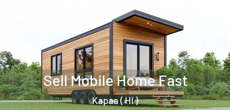  Sell Mobile Home Fast Kapaa ( HI )