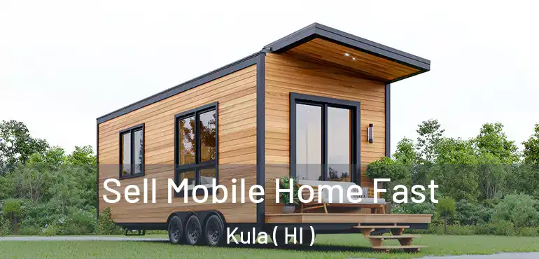  Sell Mobile Home Fast Kula ( HI )