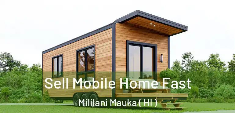 Sell Mobile Home Fast Mililani Mauka ( HI )