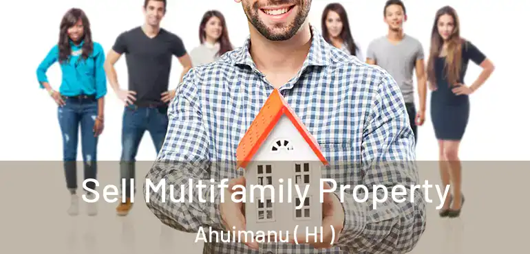  Sell Multifamily Property Ahuimanu ( HI )