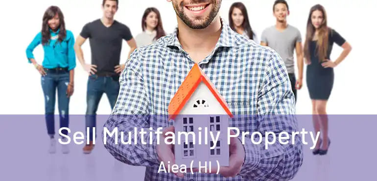  Sell Multifamily Property Aiea ( HI )