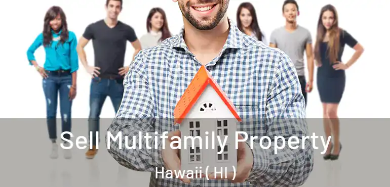  Sell Multifamily Property Hawaii ( HI )