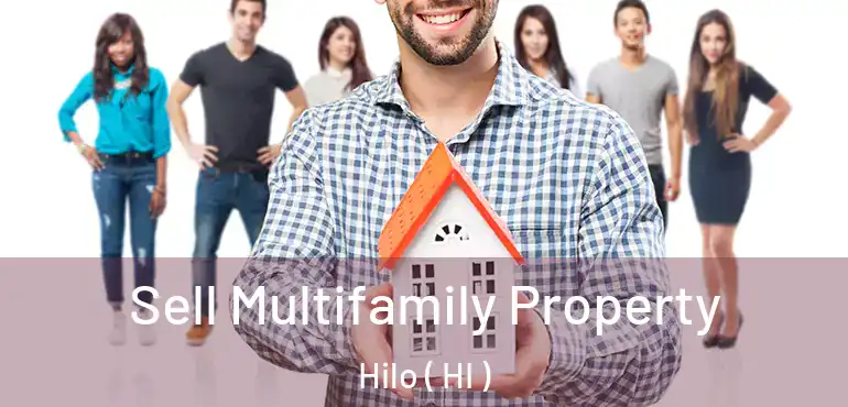  Sell Multifamily Property Hilo ( HI )