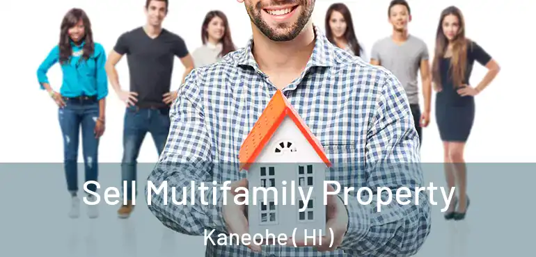  Sell Multifamily Property Kaneohe ( HI )