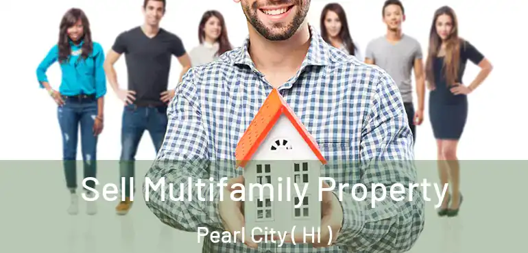  Sell Multifamily Property Pearl City ( HI )
