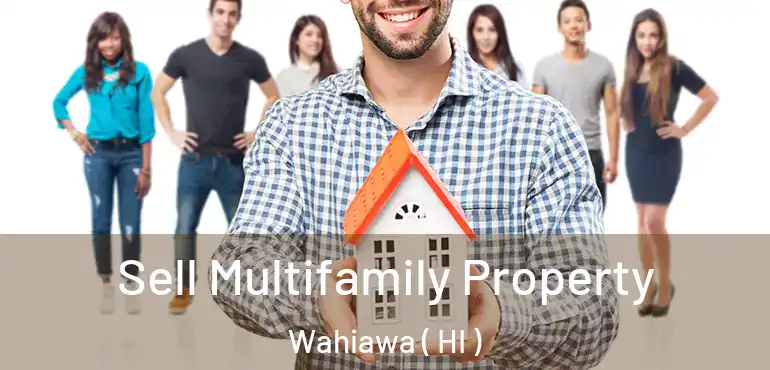  Sell Multifamily Property Wahiawa ( HI )