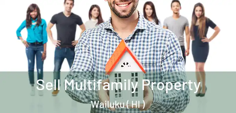  Sell Multifamily Property Wailuku ( HI )