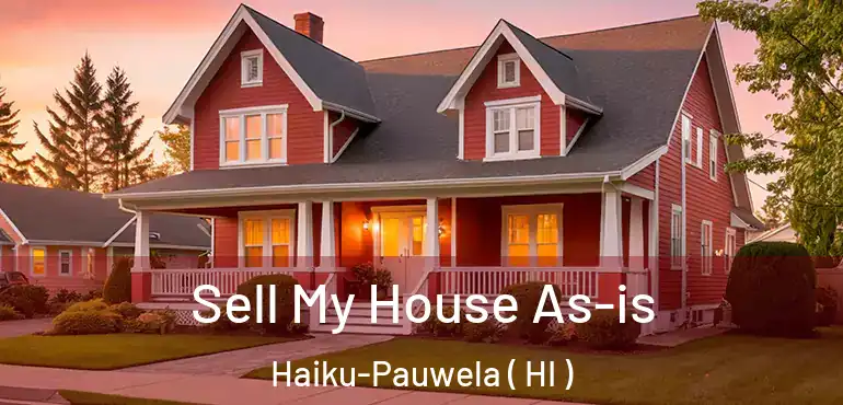  Sell My House As-is Haiku-Pauwela ( HI )