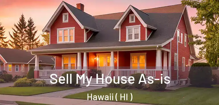  Sell My House As-is Hawaii ( HI )