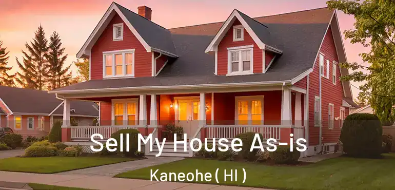  Sell My House As-is Kaneohe ( HI )