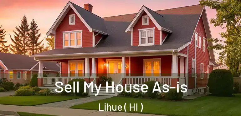  Sell My House As-is Lihue ( HI )