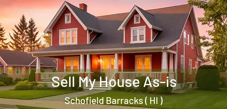  Sell My House As-is Schofield Barracks ( HI )