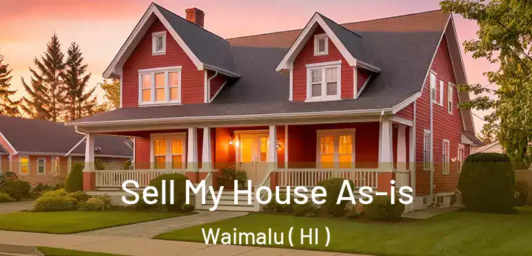  Sell My House As-is Waimalu ( HI )