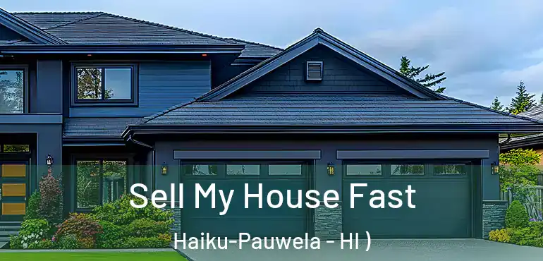  Sell My House Fast Haiku-Pauwela - HI )
