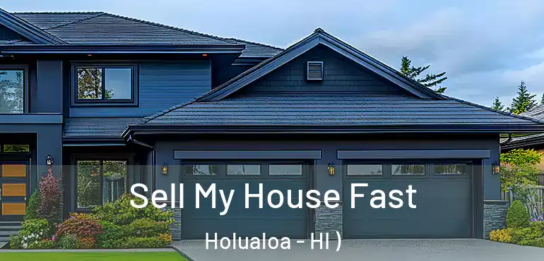  Sell My House Fast Holualoa - HI )