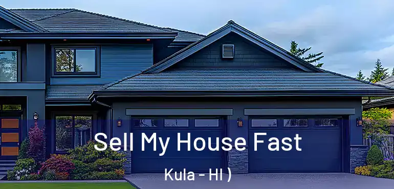  Sell My House Fast Kula - HI )
